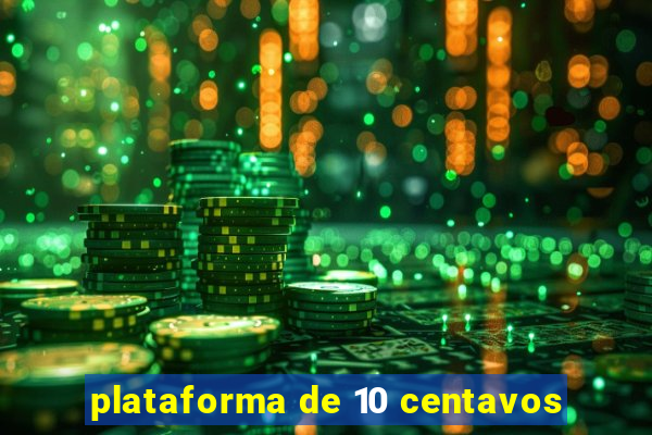 plataforma de 10 centavos